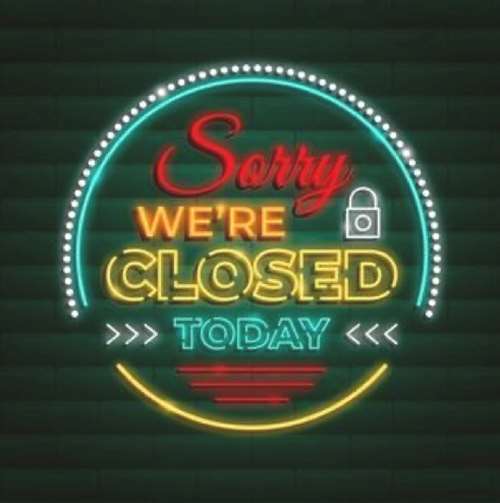 Sorry we're Closed Today